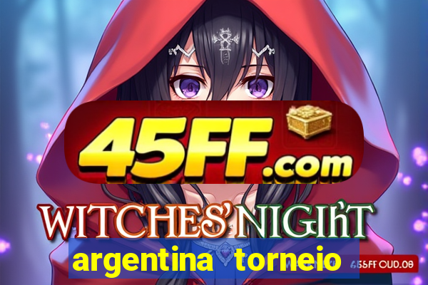 argentina torneio betano tabela
